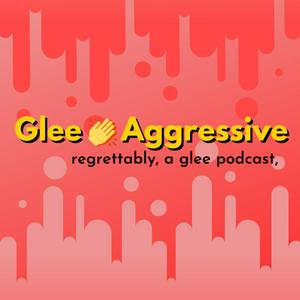 Glee 👏 Aggressive