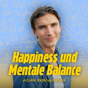 Happiness und Mentale Balance - Dein Podcast für ein glücklicheres Leben