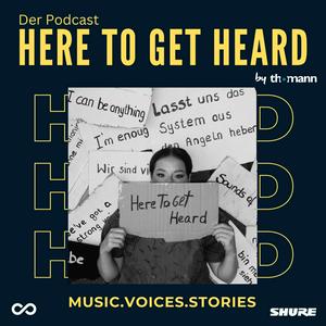 HERE TO GET HEARD