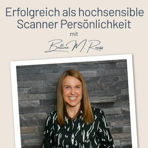 Erfolgreich als hochsensible Scanner Persönlichkeit – mit der Berufung zum Traumjob I Mit Bettina Reuss I Business Coaching