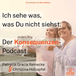 Ich sehe was, was Du nicht siehst. Der Konsequenzen-Podcast!