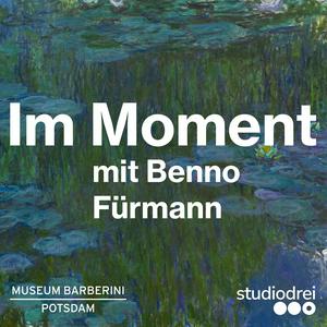 Im Moment: Eine meditative Reise mit Monet