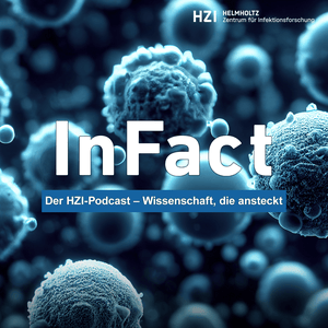 InFact - Der HZI-Podcast. Wissenschaft, die ansteckt.