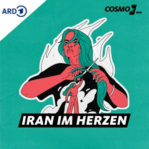 Iran im Herzen. Der COSMO-Podcast zu #IranRevolution