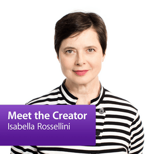 Höre Isabella Rossellini: Meet the Creator in der App.