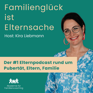 Familienglück ist Elternsache – Der beste Elternpodcast – Schule bis Pubertät