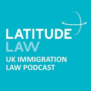 Latitude Law UK Immigration Law Podcast
