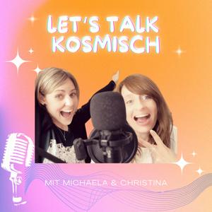 Let‘s talk kosmisch