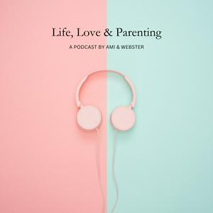 Life, Love and Parenting