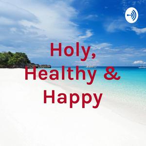 Holy, Healthy & Happy