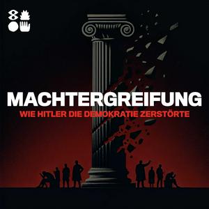 Machtergreifung - Wie Hitler die Demokratie zerstörte