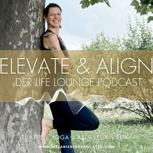 ELEVATE & ALIGN - DER LIFE LOUNGE PODCAST