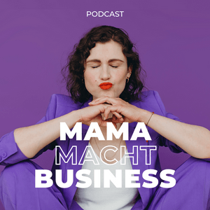 Höre Mama Macht Business in der App.