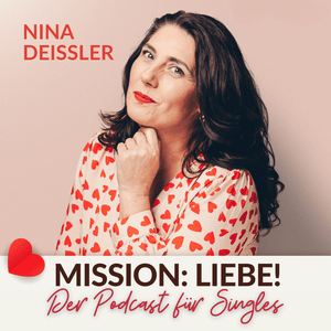 Mission Liebe! Der Single-Podcast mit Nina Deissler