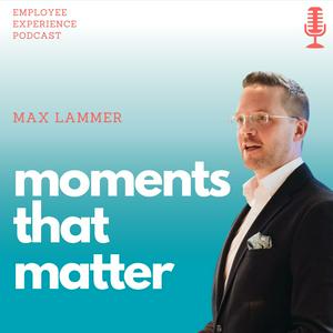 moments that matter - der Employee Experience Podcast