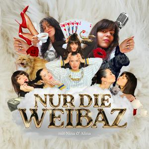 NUR DIE WEIBAZ