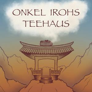 Onkel Irohs Teehaus - Der Avatar-Podcast