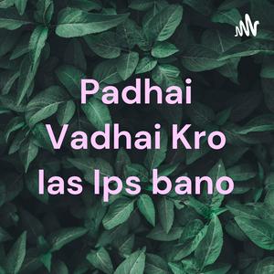 Padhai Vadhai Kro Ias Ips bano