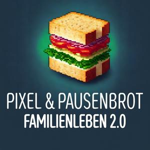 Pixel & Pausenbrot: Familienleben 2.0