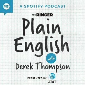 Plain English with Derek Thompson