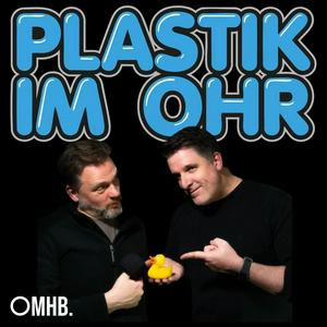 Plastik im Ohr - Der Podcast