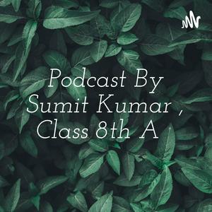 Podcast By Sumit Kumar , Class 8th A