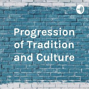 Progression of Tradition and Culture