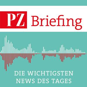 PZ Briefing – Die wichtigsten Nachrichten des Tages