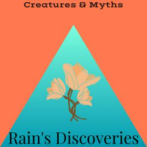Rain’s Discovery of Creatures & Myths