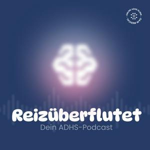Reizüberflutet - Dein ADHS-Podcast