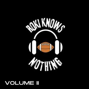Roki Knows Nothing Show der Football Podcast