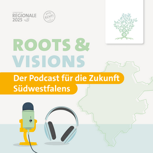 Roots & Visions – Der Podcast für die Zukunft Südwestfalens
