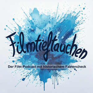 Filmtieftauchen - Der Film-Podcast mit historischem Faktencheck