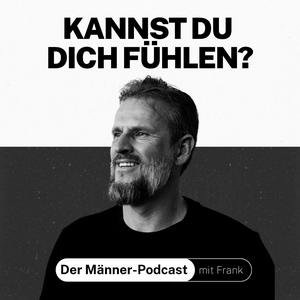 Kannst du dich fühlen? Der Männer-Podcast mit Frank