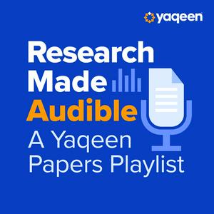 Research Made Audible: a Yaqeen Papers Podcast
