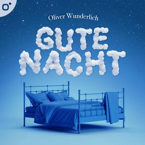 Gute Nacht – Einschlafhilfe mit Oliver Wunderlich