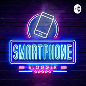 Smartphone Blogger - Der Smartphone und Technik Podcast