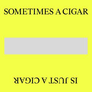 Sometimes a Cigar is Just a Cigar