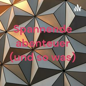Spannende abenteuer (und so was)