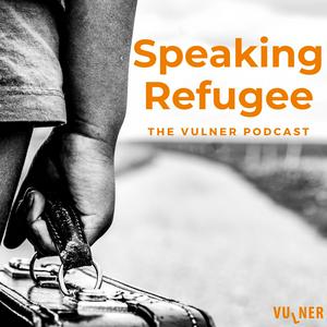 Speaking Refugee. The VULNER Podcast