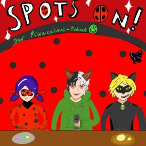 Spots on! Der Miraculous-Podcast