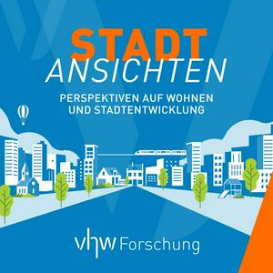 STADTANSICHTEN - Perspektiven auf Wohnen und Stadtentwicklung