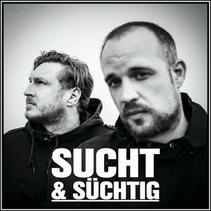 SUCHT und SÜCHTIG