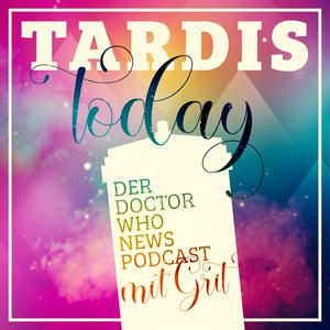 TARDIS today - Der Doctor Who News Podcast mit Grit