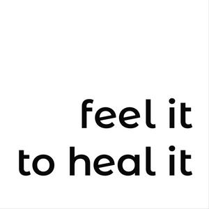 feel it to heal it