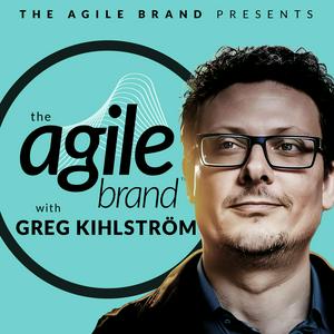 The Agile Brand with Greg Kihlström®