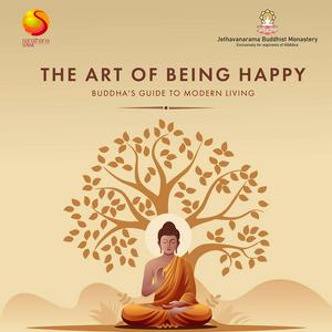 The Art of Being Happy - Buddha's Guide To Modern Living