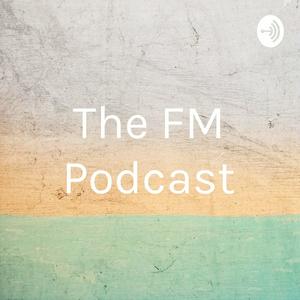 The FM Podcast