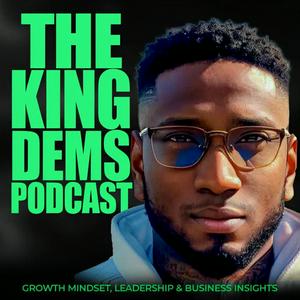 King Dems Podcast | Growth Mindset, Leadership, AI and Business Insights