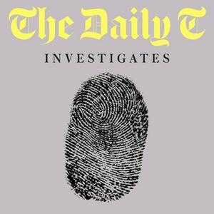The Daily T: Investigates